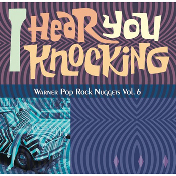 Warner Pop Rock Nuggets Vol. 6 - I Hear You Knocking -.jpg
